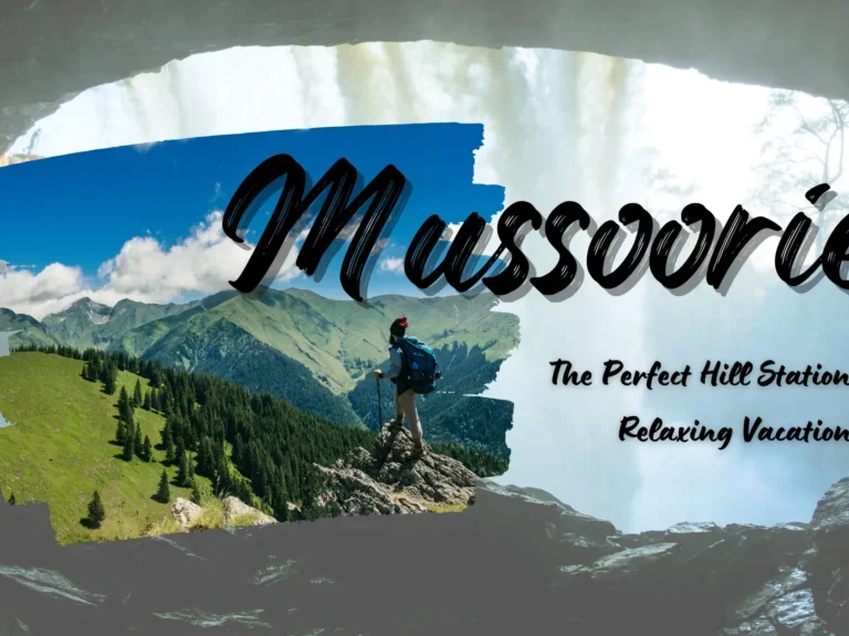 Mussoorie: The Perfect Hill Station for a Relaxing Vacation